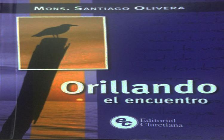 "Orillando el encuentro", el nuevo libro de Mons. Olivera