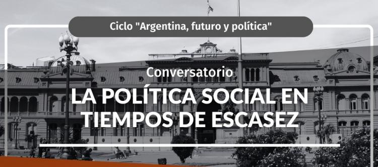 Conversatorio sobre 'La política social en tiempos de escasez'