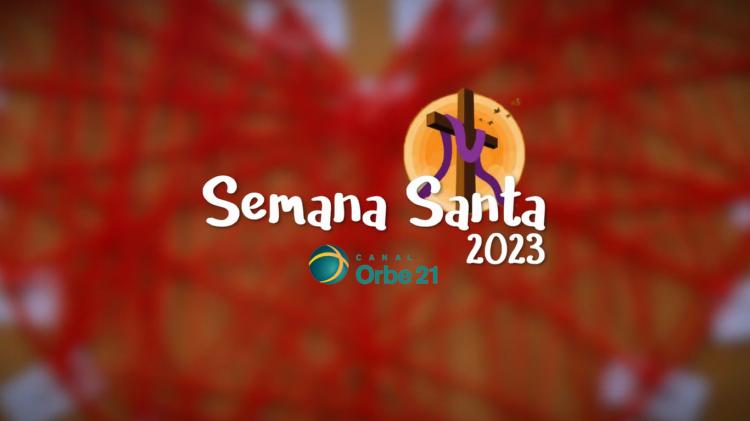 Transmisiones especiales de Orbe 21 por la Semana Santa